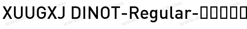 XUUGXJ DINOT-Regular字体转换